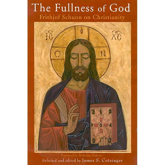 Pre-Owned The Fullness of God: Frithjof Schuon on Christianity (Paperback) 0941532585 9780941532587