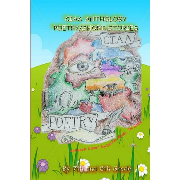 Ciaa Anthology, Poetry and Short Stories, (Paperback)