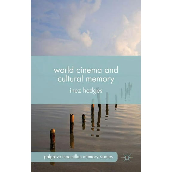 Palgrave MacMillan Memory Studies World Cinema and Cultural Memory, (Hardcover)