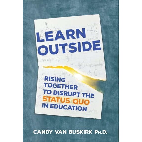 Learn Outside: Rising Together To Disrupt The Status Quo In Education, (Hardcover)