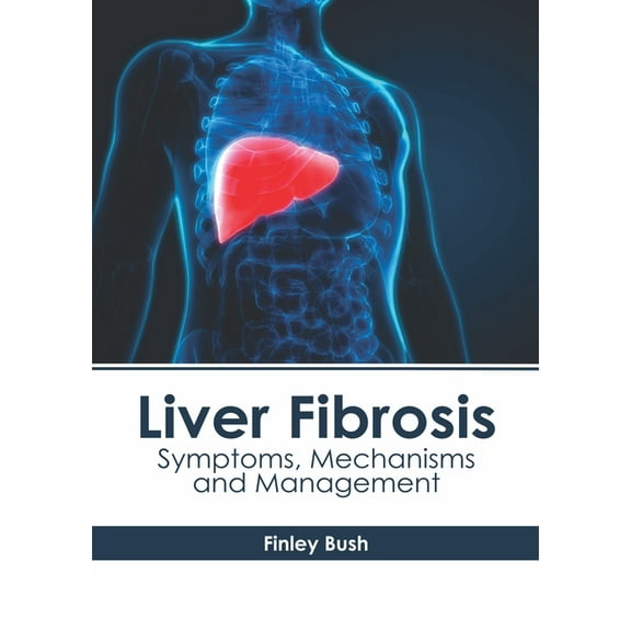 Liver Fibrosis: Symptoms, Mechanisms and Management, (Hardcover)