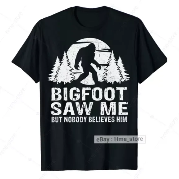 Bigfoot Saw Me But Nobody Believes Him T-Shirt Funny Sasquatch Forest Folklore