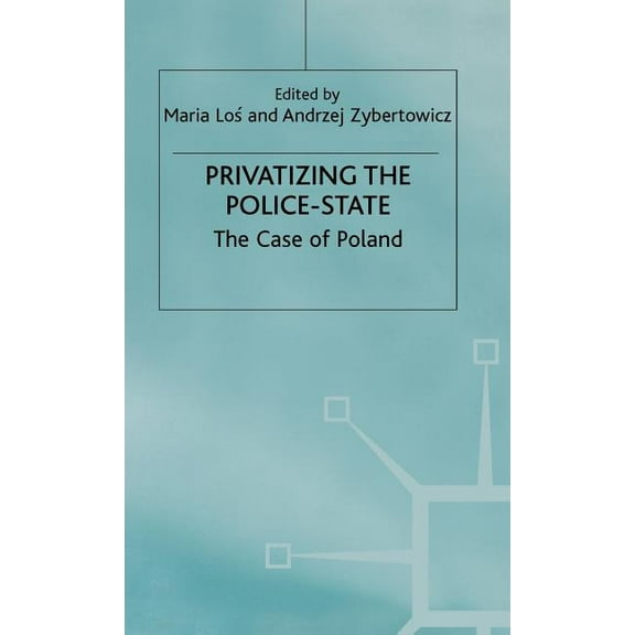 Privatizing the Police-State: The Case of Poland, (Hardcover)