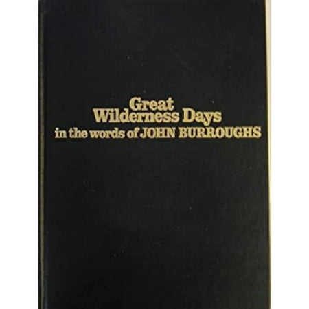 Great wilderness days in the words of John Burroughs [Hardcover - Used]
