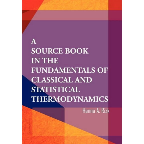 A Source Book in the Fundamentals of Classical and Statistical Thermodynamics (Hardcover)