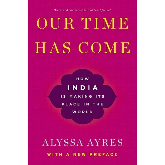 Our Time Has Come: How India Is Making Its Place in the World, (Paperback)