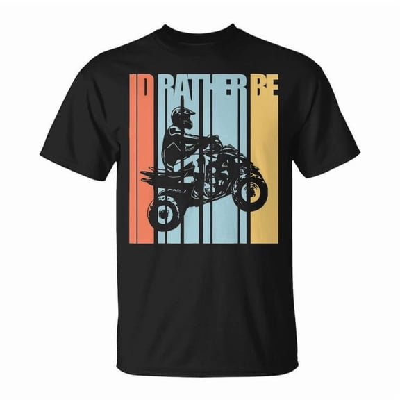 I'd Rather Be Riding ATV Quad Bikes Brap Graphic Tee Unisex Adult Cotton Casual Off-Road Adventure Motorsports T-Shirt, Size L, Color Black