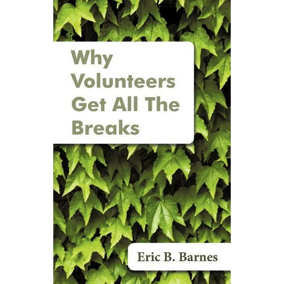 Why Volunteers Get All the Breaks