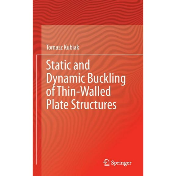 Static and Dynamic Buckling of Thin-Walled Plate Structures, (Hardcover)