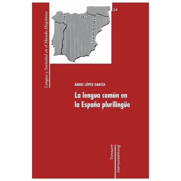 La lengua comn en la Espaa plurilinge Spanish Edition Paperback 848489438X 9788484894384 ngel Lpez Garca
