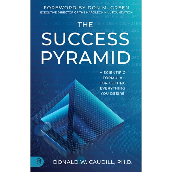 The Success Pyramid: A Scientific Formula for Getting Everything You Desire, (Paperback)