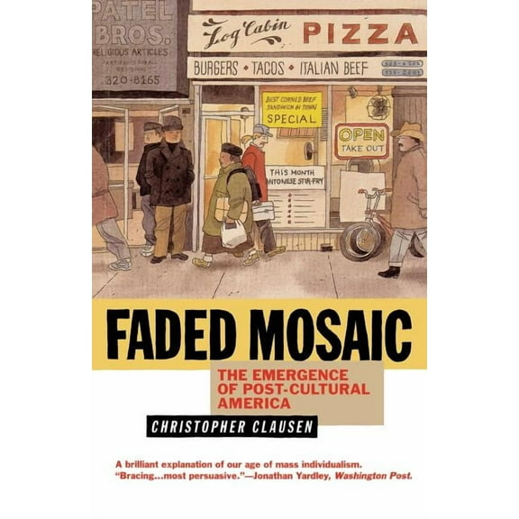 Faded Mosaic: The Emergence of Post-Cultural America, (Paperback)