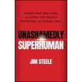 thumbnail image 1 of Unashamedly Superhuman: Harness Your Inner Power and Achieve Your Greatest Professional and Personal Goals, 1 of 1