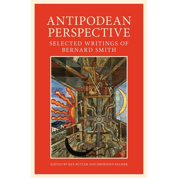 Art History: Antipodean Perspective : Selected Writings of Bernard Smith (Paperback)