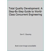 Total Quality Development: A Step-By-Step Guide to World-Class Concurrent Engineering [Hardcover - Used]
