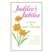 Judilee's Jubilee : A Memoir...the Truth, the Whole Truth and Nothing But the Truth. Well, That Is...as Far as I Can Remember. (Paperback)