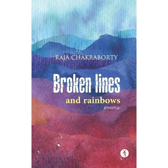 Broken Lines and Rainbows: Poems (Paperback)