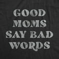 thumbnail image 2 of Womens Good Moms Say Bad Words T Shirt Funny Swear Curse Mother's Day Graphic Tee Womens Graphic Tees, 2 of 7