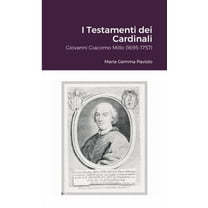 I Testamenti dei Cardinali: Giovanni Giacomo Millo (1695-1757), (Paperback)