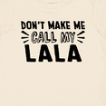 thumbnail image 4 of Inktastic Don't Make Me Call My Lala Boys or Girls Baby T-Shirt, 4 of 5