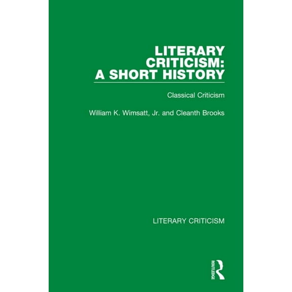 Literary Criticism Literary Criticism: A Short History: Classical Criticism, (Paperback)