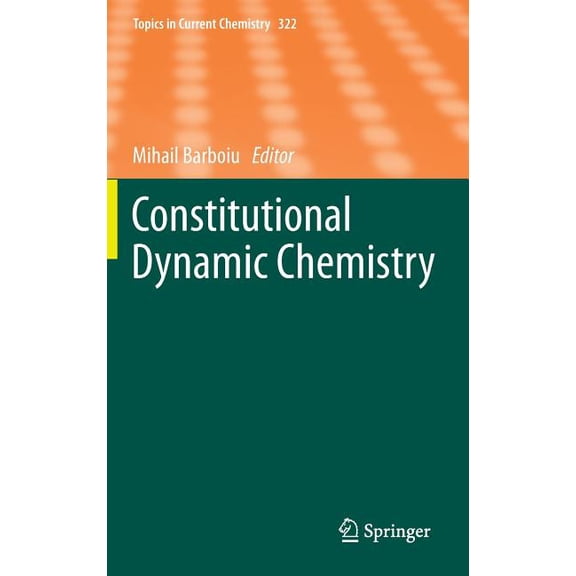 Topics in Current Chemistry Constitutional Dynamic Chemistry, Book 322, (Hardcover)