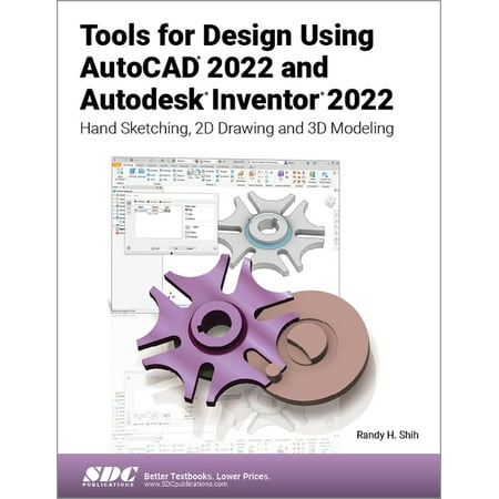 UPC: 9781630574444 | Tools for Design Using AutoCAD 2022 and Autodesk Inventor 2022 : Hand Sketching  2D Drawing and 3D Modeling (Paperback)