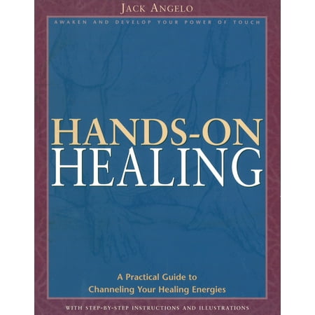 Hands-on Healing : A Practical Guide to Channeling Your Healing Energies