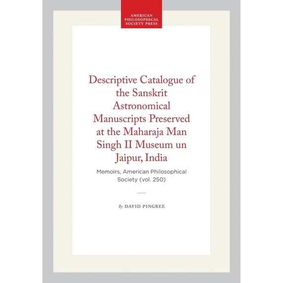 Pre-Owned Descriptive Catalogue of the Sanskrit Astronomical Manuscripts Preserved at the Maharaja Man Singh II Museum Un Jaipur, India: Memoirs, American Philo (Hardcover) 0871692503 9780871692504