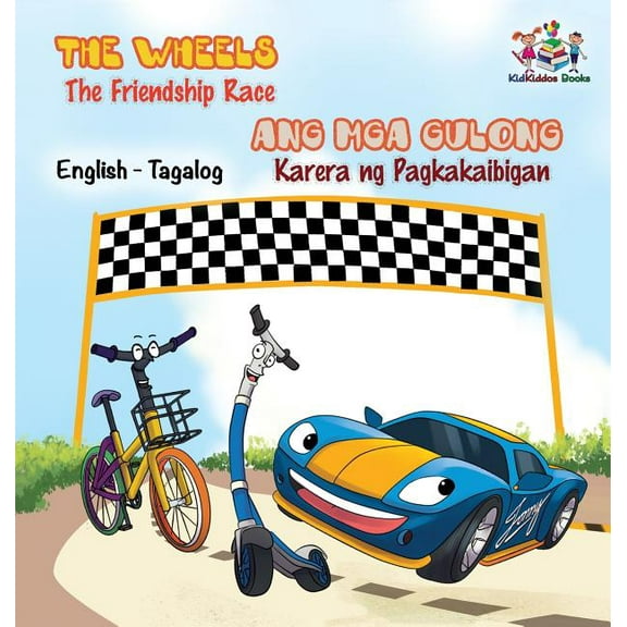 English Tagalog Bilingual Collection The Wheels -The Friendship Race: English Tagalog Bilingual Children's Books, (Hardcover)