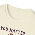 thumbnail image 3 of You Matter You Energy, Gildan Unisex Softstyle T-Shirt, Graphic Tee, S-3XL, 3 of 3