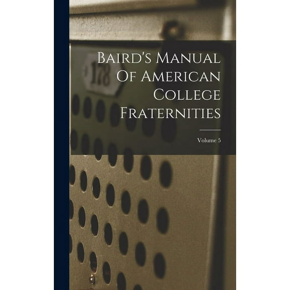 Baird's Manual Of American College Fraternities; Volume 5 (Hardcover)