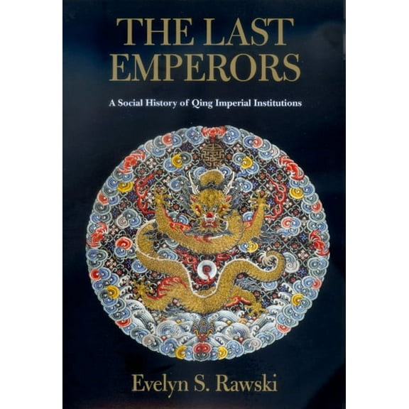 The Last Emperors : A Social History of Qing Imperial Institutions (Edition 1) (Paperback)