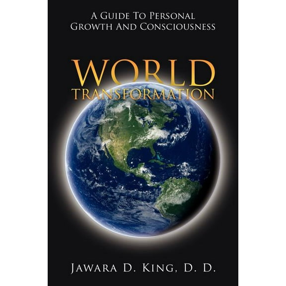 World Transformation: A Guide To Personal Growth And Consciousness (Paperback)