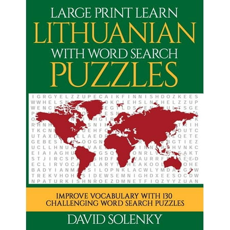 Large Print Learn Lithuanian with Word Search Puzzles: Learn Lithuanian Language Vocabulary with Challenging Easy to Read Word Find Puzzles (Paperback)(Large Print)