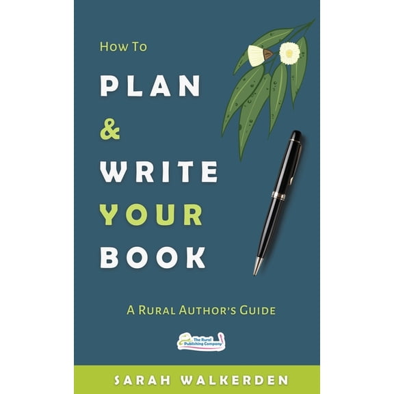 How to Plan & Write Your Book: A Rural Authors Guide, (Paperback)