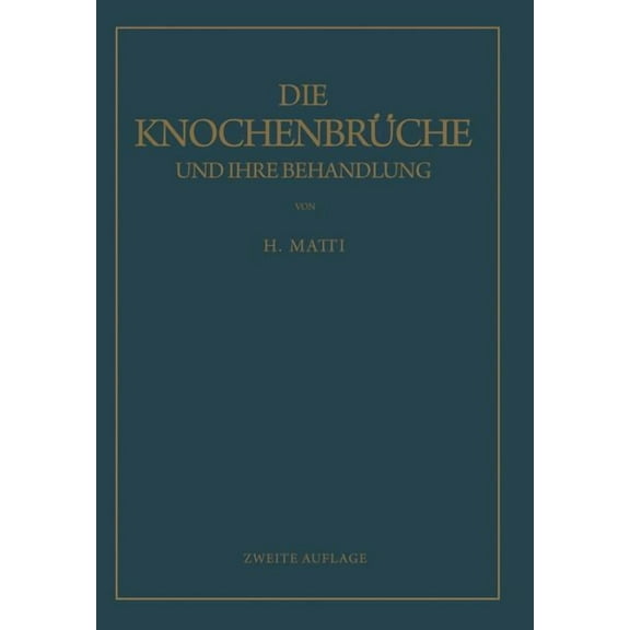 Die Knochenbrüche Und Ihre Behandlung: Ein Lehrbuch Für Studierende Und Ärzte, (Paperback)