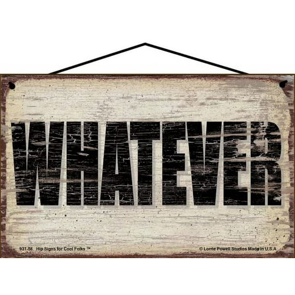 5x8 Vintage Style Sign Saying "Whatever" Sassy, Casual Wall Art for Home Decor and a Relaxed Atmosphere - Decorative Gift for any Household Family