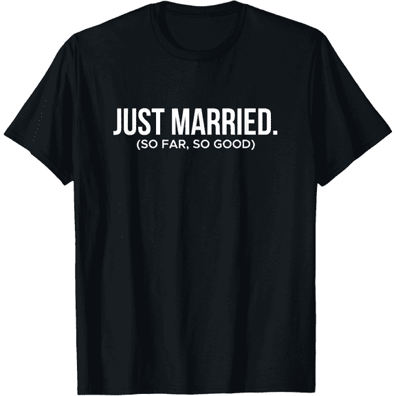 Funny Just Married So Far So Good Newlywed Honeymoon Couple Mens T-Shirt