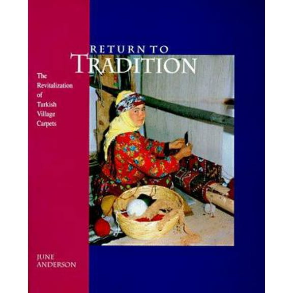 Pre-Owned Return to Tradition: The Revitalization of Turkish Village Carpets (Paperback) 0295976896 9780295976891