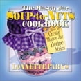 thumbnail image 1 of The Mason Jar Soup-to-Nuts Cookbook (Mason Jar Cookbook), 1 of 1