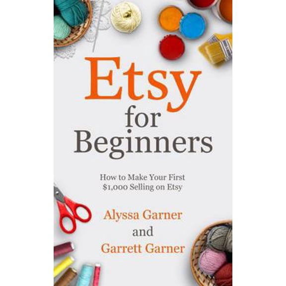 Pre-Owned Etsy for Beginners: How to Make Your First $1,000 Selling on Etsy (Start a Craft Business) (Paperback) 196741307X 9781967413072