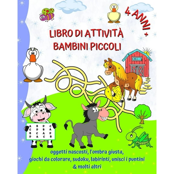 Libro di AttivitÃ  Bambini Piccoli 4 Anni  : Oggetti nascosti, l'ombra giusta, giochi da colorare, sudoku, labirinti, (Paperback)
