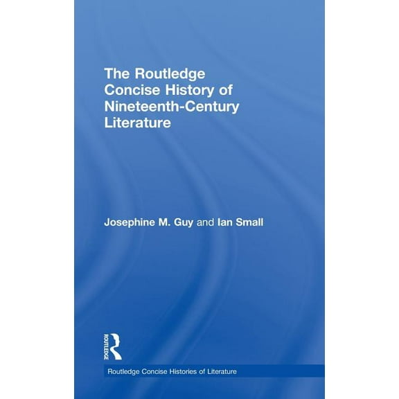 Routledge Concise Histories of Literatur The Routledge Concise History of Nineteenth-Century Literature, (Hardcover)