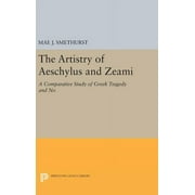 Princeton Legacy Library: The Artistry of Aeschylus and Zeami (Hardcover)