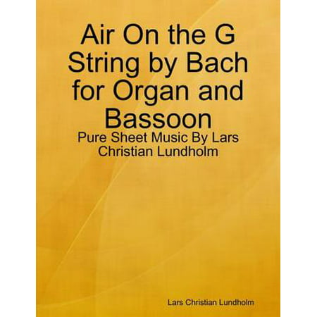 Air On the G String by Bach for Organ and Bassoon - Pure Sheet Music By Lars Christian Lundholm -