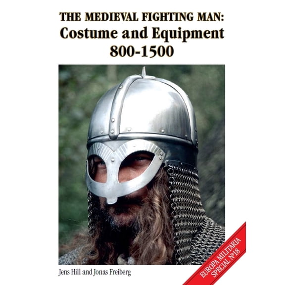 The Medieval Fighting Man - Europa Militaria Special No. 18 : Costume and Equipment 800 - 1500 (Paperback)