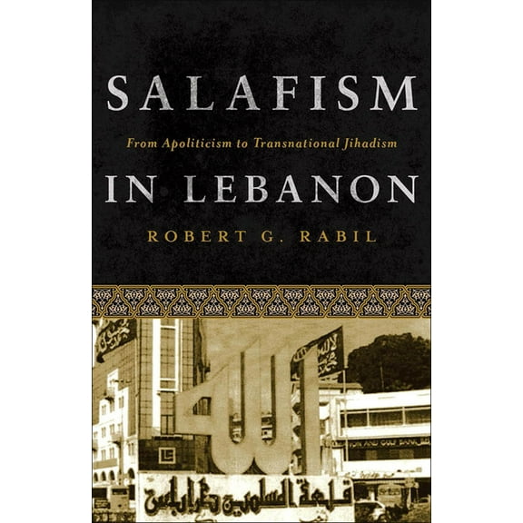 Salafism in Lebanon: From Apoliticism to Transnational Jihadism, (Hardcover)