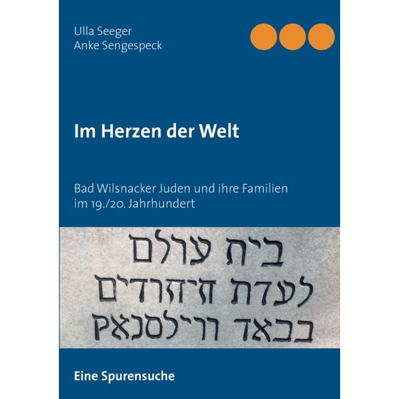Im Herzen der Welt: Bad Wilsnacker Juden und ihre Familien im 19./20. Jahrhundert, (Paperback)