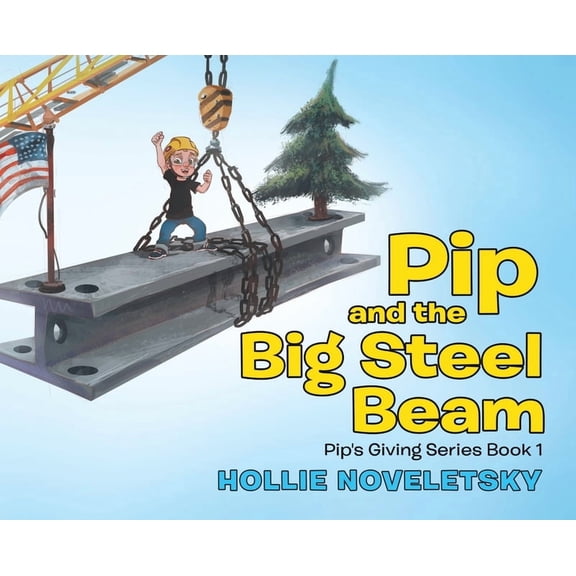 Pip and the Big Steel Beam, (Hardcover)